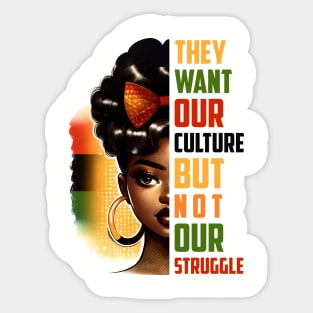 They want our culture but not our struggle Sticker